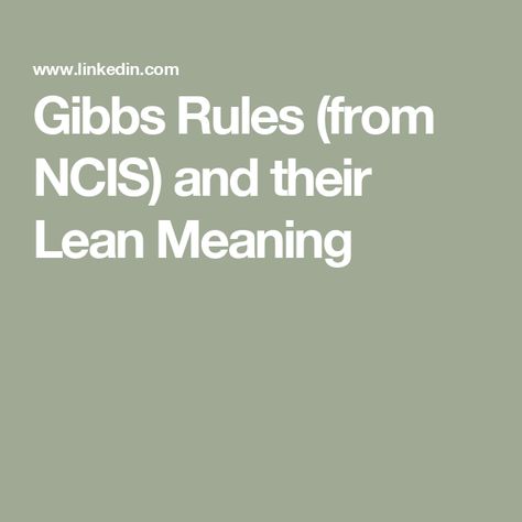 Gibbs Rules (from NCIS) and their Lean Meaning Gibbs Rules Ncis, Modern Knight, Ncis Rules, Ncis Gibbs Rules, Gibbs Ncis, Gibbs Rules, Ncis Cast, Reward And Recognition, Fool Me Once