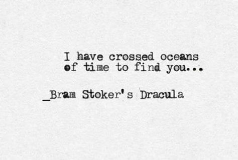 Dracula (1992) I Have Crossed Oceans Of Time, Bram Stoker's Dracula Quotes, Dracula Quotes, Dracula Tattoo, Beloved Quotes, Bram Stoker's Dracula, Horror Tattoo, Bram Stoker, Literary Quotes