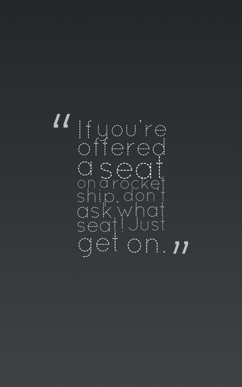 If you’re offered a seat on a rocket ship, don’t ask what seat! Just get on. Rocket Quotes, Chance Quotes, Challenge Quotes, Cool Aunt, Sheryl Sandberg, Rocket Ship, Contemporary Abstract Art, S Quote, I Can Do It