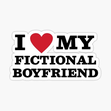 "i love my fictional boyfriend" Sticker for Sale by venusbyliv I Love Fictional Men Pfp, I Love Stickers, I Love Fictional Men, I Love Fictional Characters, Fictional Boyfriend, Character Stickers, Book Stickers, Scrapbook Printing, Fictional Men