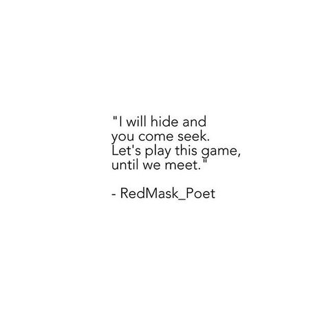 hide and seek Hide And Seek Tattoo, Hide And Seek Quotes, Hide And Seek Aesthetic, Seek Quotes, Hiding Quotes, Silent Quotes, Shape Songs, Hiding Feelings, Rare Quote