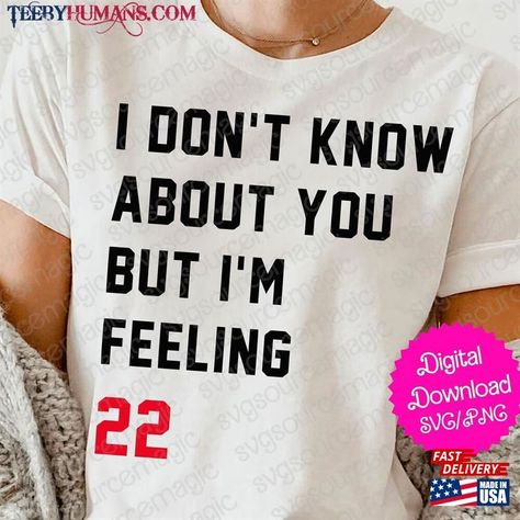 22 Lyrics, Feeling 22, 8th Birthday, Silhouette Cut, I Don T Know, Don T Know, I Don't Know, Cricut, Digital Download