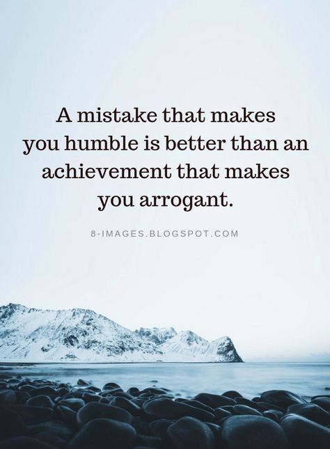 Quotes A mistake that makes you humble is better than an achievement that makes you arrogant. Become Wealthy, Quotable Quotes, Life Changing, Good Advice, Great Quotes, Wisdom Quotes, Inspirational Words, Wise Words, Favorite Quotes