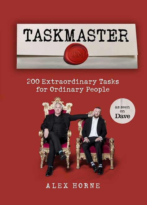 Taskmaster: 200 Extraordinary Tasks for Ordinary People is a tie-in book to the UK version of Taskmaster. It was written by Alex Horne and published on 6 September 2018 by BBC Books (an imprint of Penguin Random House). The book features 203 tasks, categorised into the following sections (with an example from each): Warm-Up Tasks Task 5: Say as many different items of clothing as possible in alphabetical order. You have two minutes. Your time starts when you next breathe out. Party Tasks Task Amazing Race Challenges, Task Master, Olympic Idea, Fun Group Games, It Was Written, Youth Activities, Photo Recreation, Task To Do, 6 September