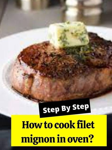 Filet Mignonette In Oven, Broil Filet Mignon In Oven, Broiled Filet Mignon In Oven, Best Way To Cook Filet Mignon, Easy Filet Mignon Recipes, Filet Mignon In The Oven, Baked Filet Mignon, Filet Mignon Oven, Filet In The Oven