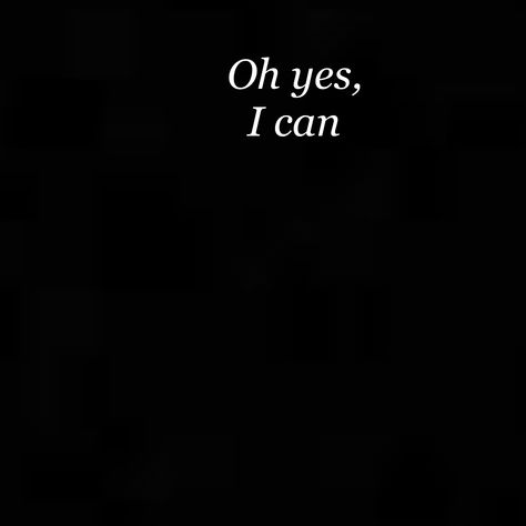 Oh yes, I can Yes I Can Quotes, Oh Yes I Can Tattoo, Skydive Outfit, Can Tattoo, Yes I Will, Insta Captions, Yes I Can, Instagram Quotes Captions, Oh Yes