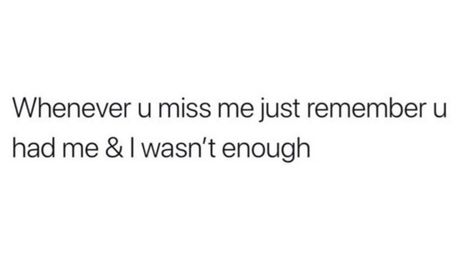 Dont Say You Miss Me Quotes, I Wasn't Enough Quotes, You Screwed Up Quotes, Not Good For Each Other Quotes, I Wish I Wasn't Born Quotes, Wasnt Enough For You Quotes, Wish You Wanted Me, I Wish You Like Me Back, I Wasnt Enough For You Quotes Feelings