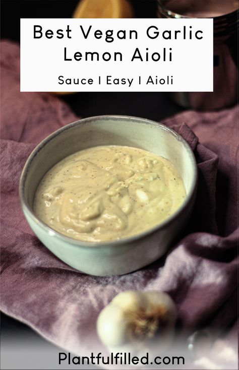 Best Vegan Garlic Lemon Aioli Aoili Recipe, Vegan Aioli, Lemon Garlic Aioli, Garlic Aioli Recipe, Vegan Sauce Recipes, Aioli Sauce, Lemon Aioli, Vegan Dressing, Aioli Recipe