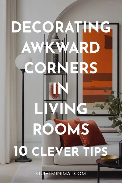 Decorating Awkward Corners: Clever Tips for Living Room Design - Quiet Minimal Decorating Corners Spaces, Living Room Empty, Living Room Corners, Awkward Living Room, Corner Decorating Ideas, Living Room Corner Decor, Corner Wall Decor, Rectangular Living Room, Long Narrow Living Room