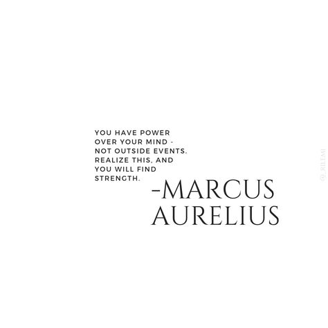 You Have Power Over Your Mind Not Outside Events, You Have Power Over Your Mind, Stoic Quotes Marcus Aurelius, Marcus Aurelius Tattoo Quotes, Meditation Marcus Aurelius, Stoicism Tattoo, Marcus Aurelius Tattoo, Meditations Marcus Aurelius, Psychologist Quotes