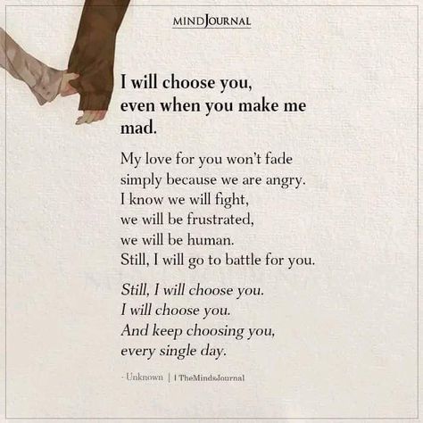 Even When Im Mad I Love You, Trust Relationship Quotes, Angry Relationship, I Choose You Quotes, Trust Relationship, Hopeless Romantic Quotes, Quotes Trust, Deep Relationship Quotes, Strong Relationship Quotes