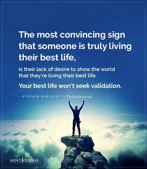 The most convincing sign that someone is truly living their best life, is their lack of desire to show the world that they’re living their best life. Your best life won’t seek validation. – Stephen Bartlett #lifequotes #positivethoughts Thought Cloud, Soul Love Quotes, Let It Flow, Couples Therapy, Mindfulness Journal, Insightful Quotes, Life Facts, Best Life, Positive Attitude