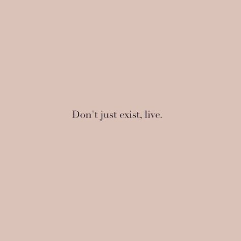 Just Living Quotes, Reassurance Quotes Life, You Live And You Learn, Live It Up, Life Is Perfect Quotes, Romancing Your Life Quotes, Quotes Romanticize Your Life, Living A Full Life Quotes, Reassurance Tattoos