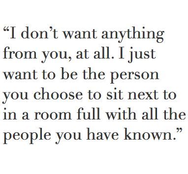 to be the person you sit with in a room full of people you have known. Wedding Traditions, Quotable Quotes, Grey's Anatomy, A Quote, Pretty Words, Cute Quotes, Meaningful Quotes, Great Quotes, Beautiful Words