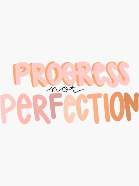 "Progress not Perfection" Sticker by katiekimiko | Redbubble Cute Work Quotes, Progress Not Perfection Wallpaper, Cup Quotes Inspiration, Progress Over Perfection Quotes, Progress Not Perfection Quotes, Progress Over Perfection Wallpaper, Cute Widget Pictures, Cute Sayings And Quotes, Inspirational Quotes Positive Aesthetic