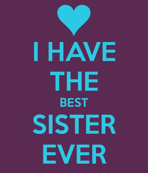 I have he best sister ever Sisters By Heart Quotes, Sister In Heaven, Thank You Sister, Love You Sis, Sister Poems, Sister Birthday Quotes, Best Sister Ever, Happy Birthday Wishes Quotes, Love My Sister