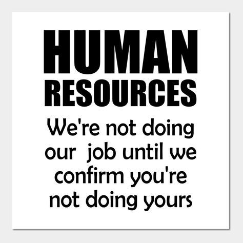 Funny Hr Quotes Human Resources, Hr Quotes Inspiration, Hr Funny Quotes, Hr Sayings Hr Humor, Funny Hr Quotes, Hr Quotes Human Resources, Payroll Humor, Human Resources Quotes, Hr Quotes