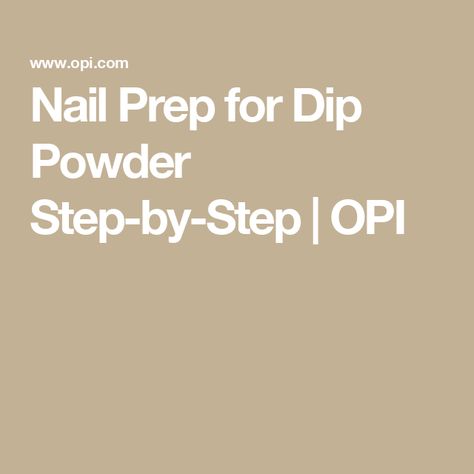 Nail Prep for Dip Powder Step-by-Step | OPI Opi Powder Perfection, Dip Nail, Nail Dip Powder, Nail Prep, Nail Dip, Dip Powder Nails, Dip Powder, Powder Nails, Tips And Advice