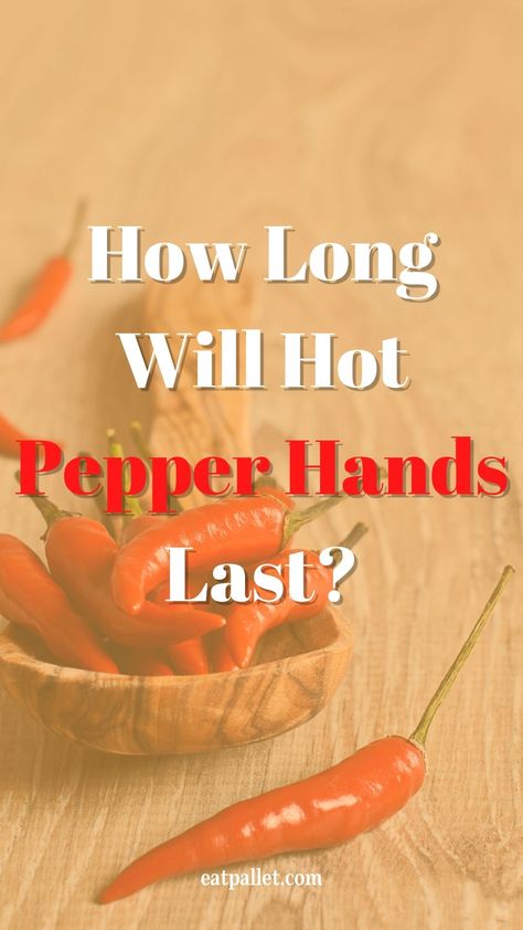 Hot pepper hands are common for those who handle hot peppers frequently, whether in the kitchen or the garden. But how long do hot pepper hands last? Food Advice, Hand Burn, Hot Peppers, Hot Pepper, What Can I Do, Stuffed Hot Peppers, Peppers, The Garden, The Kitchen