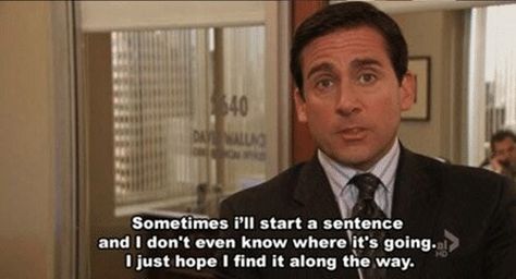 Sometimes I'll start a sentence and I don't even know where it's going. I just hope I'll find it along the way. Best Michael Scott Quotes, 4 Panel Life, Michael Scott Quotes, Office Memes, Office Quotes, A Sentence, Mia 3, Christian Humor, Chest Piece