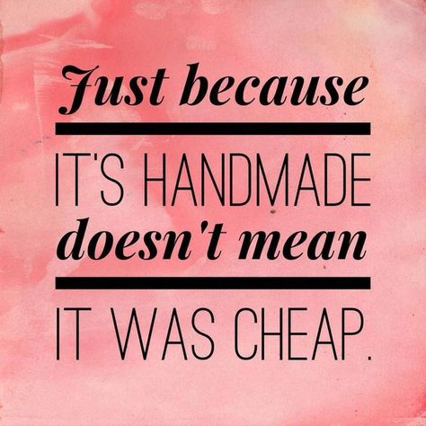 Pricing of Handmade goods Sewing Inspiration Quotes, Expensive Quotes, Craft Room Signs, Crochet Quote, Sewing Quotes, Handmade Quotes, Business Slogans, Small Business Quotes, Crochet Humor