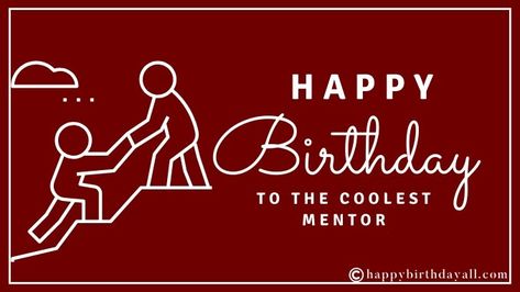 Quotes For Mentor, Birthday Wishes For Classmate, Birthday Wishes For Mentor, Happy Birthday Teacher, Mentor Quotes, Happy Birthday My Friend, Wish You Happy Birthday, Best Birthday Quotes, School Friend