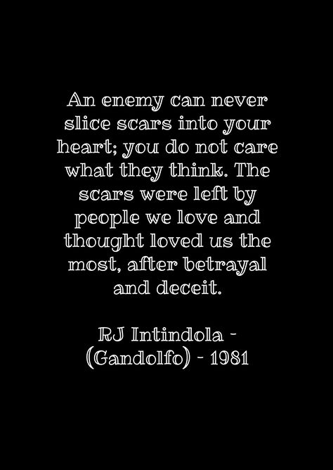 Quotes On Deceitful People, Not One Scar Came From My Enemy, Deceitful People Quotes Betrayal, Deceitful People, Poem To My Daughter, After Betrayal, Family Quotes Strong, Enemies Quotes, Family Betrayal