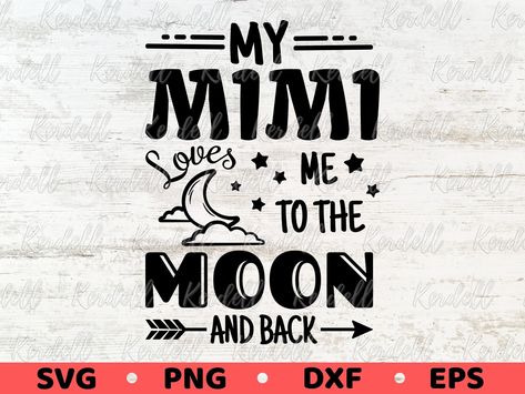 Mimi Svg, Svg Grandma, Mimi Love, Grandma Svg, Spirit Week, Star Words, Baby Svg, To The Moon And Back, To The Moon