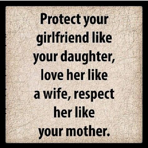 Protect your girlfriend like your daughter, love her like a wife, respect her like your mother. Really Deep Quotes, Super Quotes, Ideas Quotes, Trendy Quotes, New Quotes, Deep Thought Quotes, Reality Quotes, Wise Quotes, Real Quotes