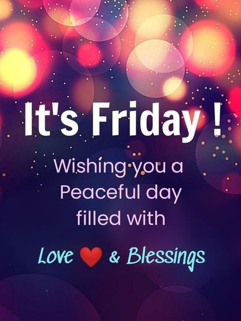 It's Friday! Wishing you a peaceful day filled with love & blessings Morning Quotes Friday, Fabulous Friday Quotes, Quotes Friday, Friday Inspirational Quotes, Friday Morning Quotes, Friday Messages, Love Blessings, Friday Wishes, Peaceful Day