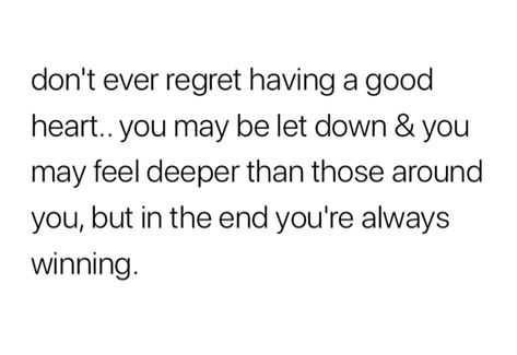 A #GoodHeart always wins!!! #SundaySermon #NoRegrets #FoodForThought #Winning Pure Hearts Always Win, Winning Quotes, Sunday Sermons, Growth Quotes, Let Down, Good Heart, Always You, Hard Times, Kind Heart