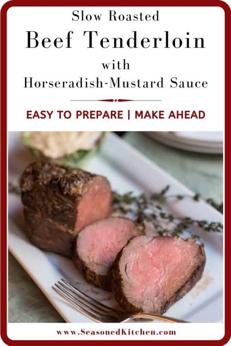 Slow Roasted Beef Tenderloin with Horseradish-Mustard Sauce – an easy to prepare, make ahead, elegant and versatile main dish. #easybeeftenderloin #makeaheadbeef #horseradishmustardsaucerecipe #elegantbeefentrees #easymaindishrecipe Ina Garten Beef Tenderloin, Beef Tenderlion, Beef Tenderloin Filet Mignon, Slow Roasted Beef Tenderloin, Slow Roasted Beef, Roasted Beef Tenderloin, Horseradish Mustard, Roast Brisket, Horseradish Recipes