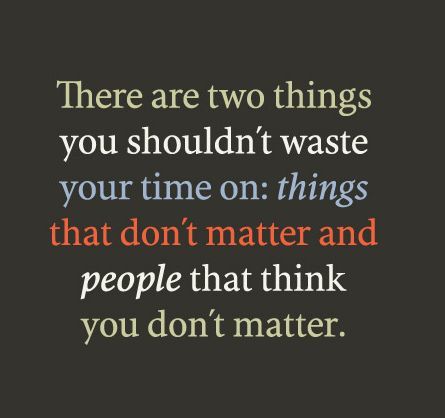 There are two things you shouldn't waste your time on: things that don't matter and people who think you don't matter. I Don’t Matter, I Dont Matter, Matter Quotes, Feeling Unwanted, Counting Stars, 2024 Vision, Dream Board, Sewing Hacks, Teaching Kids