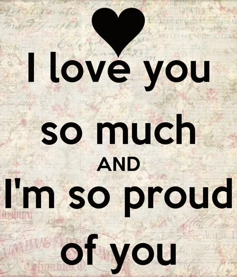 I’m Proud Of You – My God, My Music, My Life So Proud Of You, Proud Of You, So Proud, Love You So Much, The Words, I Love You, Love You, I Love, Quotes