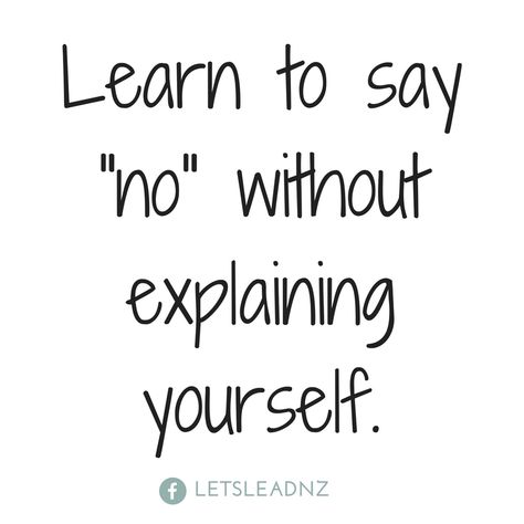 Learn to say "no" without explaining yourself. I know easier said than done, but it's our given right to say no when we please, so lets take back that ability and start working for US. #quotes Things Not Said Quotes, Start Saying No Quotes, It’s Ok To Say No Quotes, Say No Without Explaining, Wallpaper Sayings, Motivation Poems, Nice Things To Say, Beautiful Good Night Messages, Us Quotes