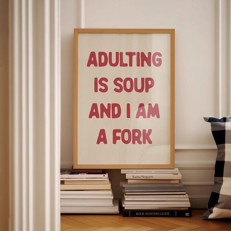 Welcome to byKHAY ♡ Adulting is like soup and I am a fork poster  High-resolution downloadable prints, perfect for contemporary apartment art, eclectic gallery walls, mid-century modern lovers, aesthetic bedroom/dorm room walls, office artwork, minimalist or maximalist homes and gifts for a loved one. I recommend getting them printed at your local print shop or online print service for the best quality prints for your home :)   ●This is a digital download ●After payment you will receive either a Posters For Apartment, Funny Prints For Wall, Eclectic Apartment Aesthetic, Letter Board Quotes For Work, Men’s Wall Art, Diy Posters For Room Wall Art, Retro Wall Art Prints, Dorm Posters Art Prints, Aesthetic Gifts Ideas