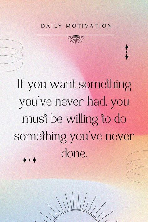 Quote: "If you want something you've never had, you must be willing to do something you ve never done." Chasing Dreams Quotes, Chase Your Dreams Quotes, Dream Motivation Quotes, Your Dreams Quotes, Dreams Quotes, Growth Quotes, Lifestyle Quotes, Chasing Dreams, If You Want Something