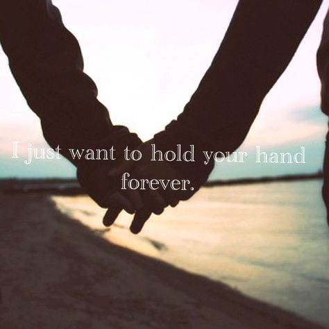 I just want to hold your hand forever, and never let you forget it. Hold Hands Couple, Hands Couple, Just Hold Me, Hold Hands, Forever Quotes, Hold My Hand, Dad Quotes, Couple Quotes, Hold You