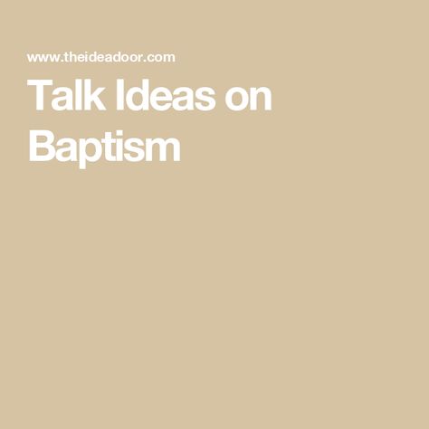 Talk Ideas on Baptism Talks On Baptism Lds Children, Lds Talk On Baptism, Talk On Baptism Lds Kids, Lds Baptism Talks On Baptism, Baptism Talks Lds Object Lessons, Baptism Talk Lds, Lds Baptism Talk, Covenants Lds, Holy Ghost Talk