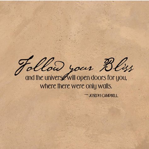 Doors Quotes, Joseph Campbell Quotes, Door Quotes, Follow Your Bliss, Inspirational Wall Decals, In The Now, Joseph Campbell, Random Inspiration, Words Worth