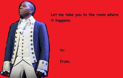 Hamilton 😂 Hamilton Pick Up Lines, Cursed Valentines, Hamilton Valentine, Meme Valentine, Meme Valentines Cards, Hamilton Ships, Bad Valentines Cards, Theater Kid Memes, Silly Valentines