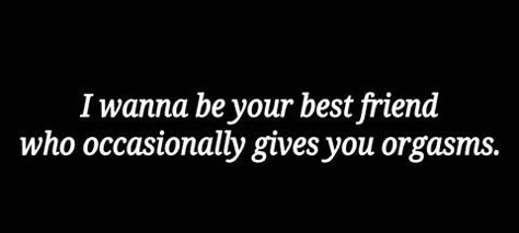 Friends with benefits. Person Manifestation, Guy Friend Quotes, Alien Quotes, Love Tropes, Clever Pick Up Lines, Third Wheeling, Root Beer Floats, Just Friends Quotes, Don't Fear The Reaper