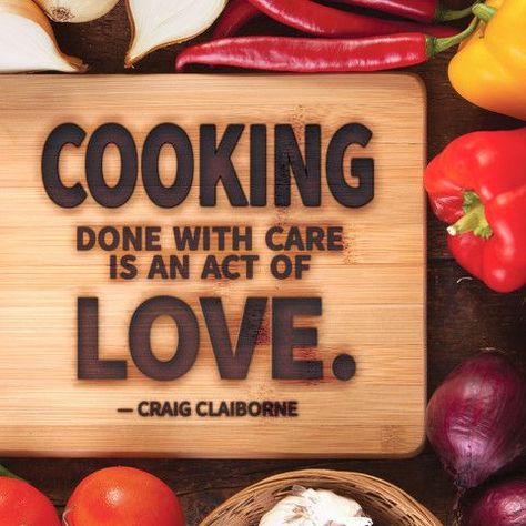 "Cooking done with care is an act of love." — Craig Clairborne Camper Remodeling, Baking Quotes, Fruit Chocolate, Cooking For A Group, Cooking Quotes, Cooking Photography, Moms Cooking, Lunch Food, Healthy Meals To Cook