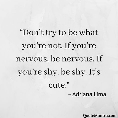 Shy Quotes Funny, Being Nervous Quotes, Quotes For When Your Nervous, Stop Being Shy Quotes, Nervous Around Him Quotes, Quotes About Being Nervous, Shy Quotes Aesthetic, Advise Quotes Life, Nervous Quotes Motivation