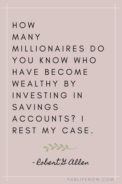 Inspirational and Motivational quotes to help as you invest and learn to invest.  Quote by Robert G Allen about savings accounts vs investing. Quotes About Investing, Wealthy Quote, Debt Free Quotes, Impact Investing, Personal Finance Quotes, Saving Money Quotes, Money Mindset Quotes, Financial Quotes, Investing Apps