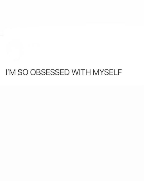 I’m Obsessed With Myself, Self Obsessed Quotes Instagram, Self Obsessed Captions, Self Obsessed Quotes, Self Love Captions, Self Obsessed, Obsession Quotes, Bossbabe Quotes Motivation, Funny Words To Say