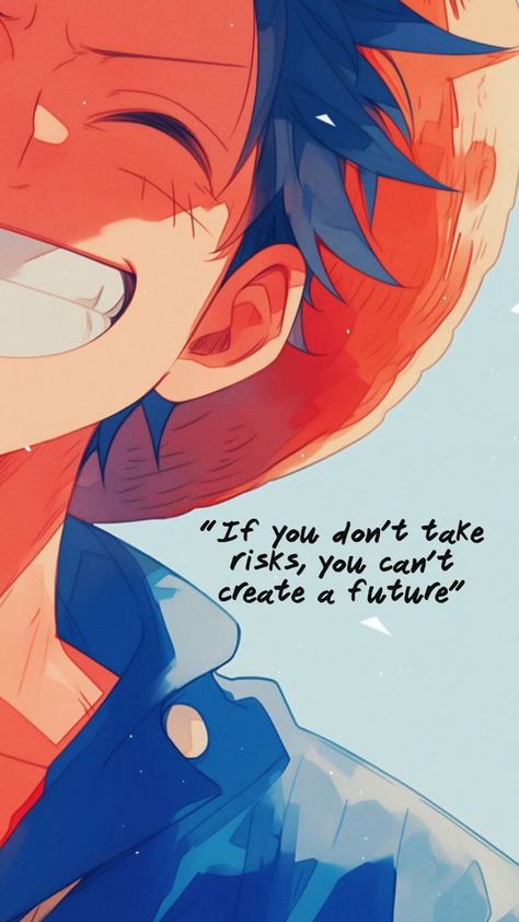 If you don't take risks, you can't create a future - luffy One Piece Fanart Wallpaper, One Piece Wallpaper Luffy, Luffy Quotes, Monkey D. Luffy Wallpapers, Luffy Art, Luffy Wallpaper, Apps On Your Phone, One Piece Aesthetic, Chihiro Y Haku