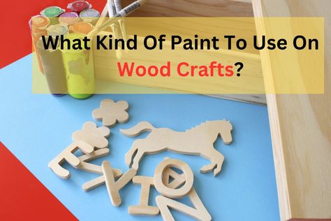 Wood Crafts How To Paint Unfinished Wood Crafts, Wood Board Crafts, Best Paint For Wood, Painted Wood Crafts, Spray Paint Wood, Wood Crafts Kids, Decoupage Wood, Choosing Paint, Wood Craft Projects