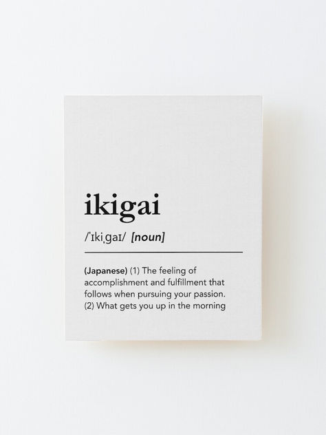 Ikigai Dictionary Print. Ikigai Definition Print. Ikigai Art Print. The feeling of accomplishment and fulfillment that follows when pursuing your passion. What gets you up in the morning. Minimalist typography print, Dictionary Print Wood Mounted Dictionary Definitions Aesthetic, Aesthetic Definition Words, Ikigai Book Quotes, Ikigai Meaning, Dictionary Words Aesthetic, Ikigai Aesthetic, Ikigai Definition, Aesthetic Dictionary, Dictionary Aesthetic