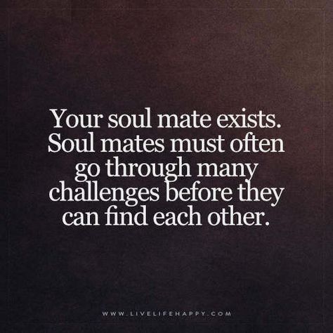 Your soul mate exists quote | Live Life Happy: Your soul mat… | Flickr Mate Quotes, Exist Quotes, Quotes Distance, Soul Mate Love, Live Life Happy, Soulmate Love Quotes, Soul Mates, Soulmate Quotes